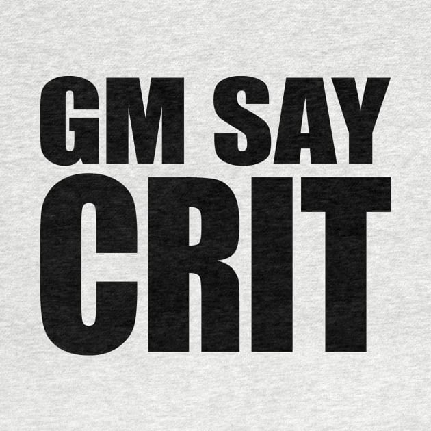 GM SAY CRIT [black] by DCLawrenceUK